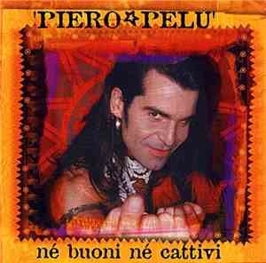 Piero Pelù - Né Buoni Né Cattivi