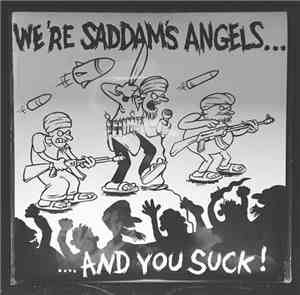 Saddam's Angels - We're Saddam's Angels ....And You Suck!