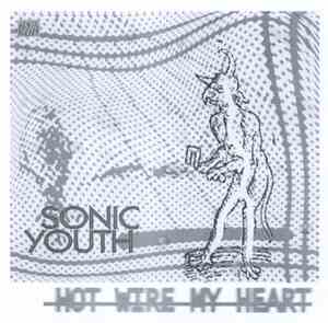 Sonic Youth - Hot Wire My Heart