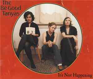 The Be Good Tanyas - It's Not Happening