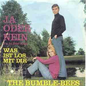 The Bumble-Bees - Ja Oder Nein (It's In Her Kiss) / Was Ist Los Mit Dir