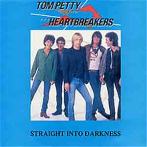 Tom Petty And The Heartbreakers - Straight Into Darkness