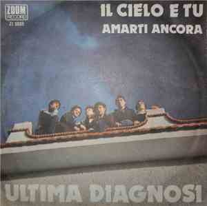 Ultima Diagnosi - Il Cielo E Tu / Amarti Ancora