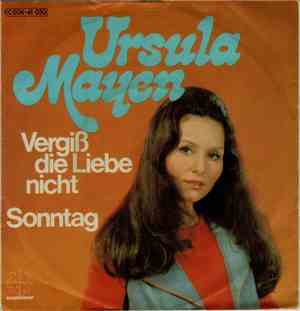 Ursula Mayen - Vergiß Die Liebe Nicht / Sonntag