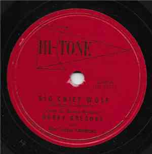 Bobby Gregory And His Cactus Cowboys - Big Chief Wolf / I Ain't Losin' You
