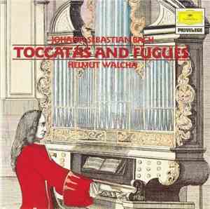 Johann Sebastian Bach / Helmut Walcha - Toccatas And Fugues