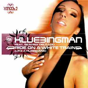 Klubbingman feat. Beatrix Delgado - Ride On A White Train (Like A Hurricane ...