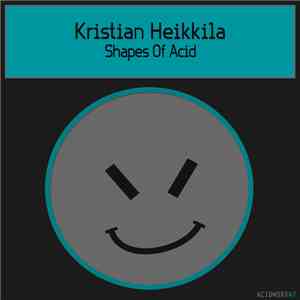 Kristian Heikkila - Shapes Of Acid