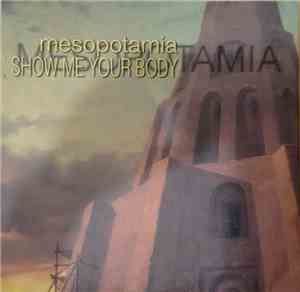 Mesopotamia  - Show Me Your Body
