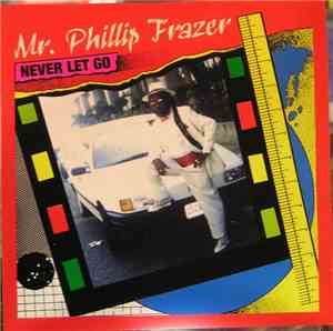 Mr. Phillip Frazer - Never Let Go