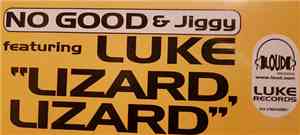 No Good - N- Jiggie Featuring Luke - Lizard-Lizard