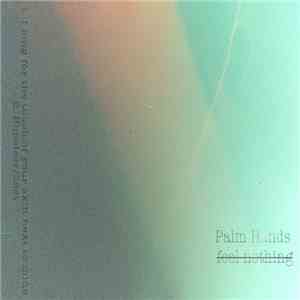 Palm Hands - Feel Nothing