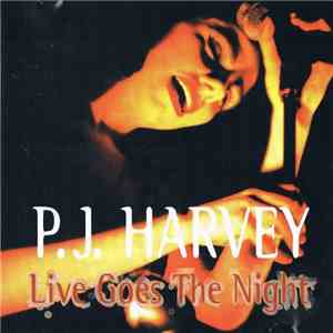 P.J. Harvey - Live Goes The Night