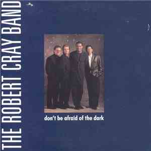 The Robert Cray Band - Don't Be Afraid Of The Dark