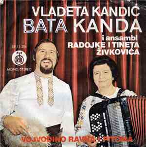 Vladeta Kandić Bata Kanda I Ansambl Radojke I Tineta Živkovića - Vojvodino  ...