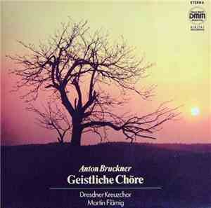 Anton Bruckner - Dresdner Kreuzchor, Martin Flämig - Geistliche Chöre