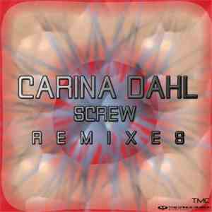 Carina Dahl - Screw (Remixes)