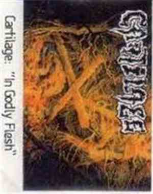 Cartilage - In Godly Flesh