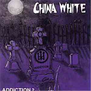 China White  - Addiction Vol. 2