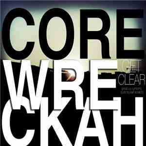 Core Wreckah - Get Clear