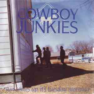 Cowboy Junkies - Sun Comes Up, It's Tuesday Morning