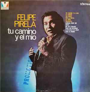 Felipe Pirela - Tu Camino Y El Mio