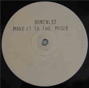 Gonzalez - Move It To The Music