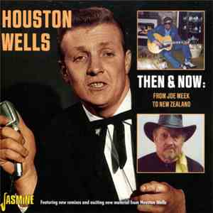 Houston Wells - Then & Now: From Joe Meek To New Zealand