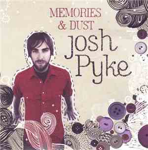 Josh Pyke - Memories & Dust