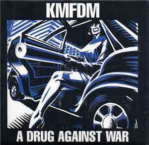 KMFDM - A Drug Against War