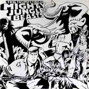 Mighty Jungle Beasts - The Trumpeting Of Mighty Jungle Beasts