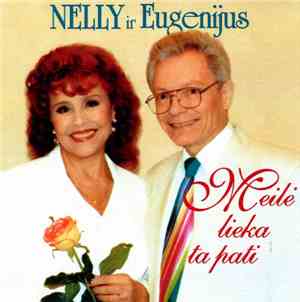 Nelly Ir Eugenijus - Meilė Lieka Ta Pati