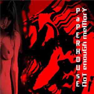 Paperhouse - Not Enough Memory