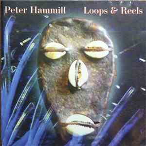 Peter Hammill - Loops And Reels - Analogue Experiments 1980-1983
