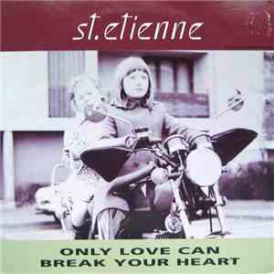 St. Etienne - Only Love Can Break Your Heart