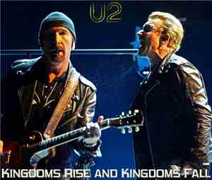 U2 - Kingdoms Rise And Kingdoms Fall