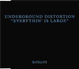 Underground Distortion - Everythin' Is Large