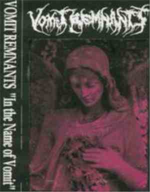 Vomit Remnants - In The Name Of Vomit