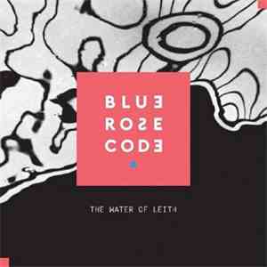 Blue Rose Code - The Water Of Leith