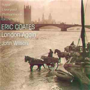Eric Coates / Royal Liverpool Philharmonic Orchestra / John Wilson  - Londo ...