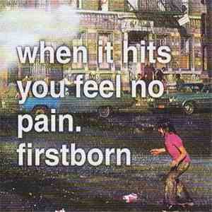 Firstborn - When It Hits You Feel No Pain