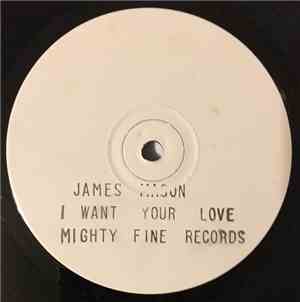 James Mason - I Want Your Love