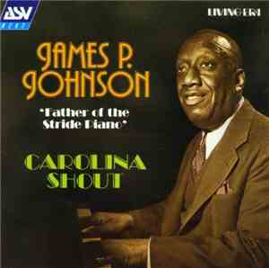 James P. Johnson - Carolina Shout - 'Father Of The Stride Piano'
