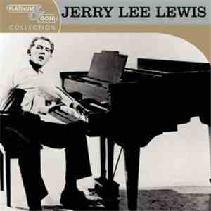 Jerry Lee Lewis - Platinum & Gold Collection
