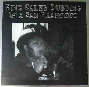 King Caleb /  Rasta Generation Band - Dubbing In A San Francisco