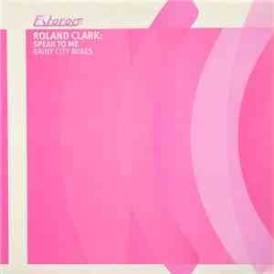 Roland Clark - Speak To Me (Rainy City Mixes)
