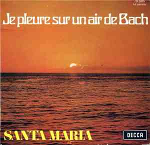 Santa Maria  - Je Pleure Sur Un Air De Bach