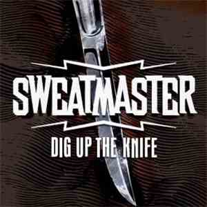Sweatmaster - Dig Up The Knife