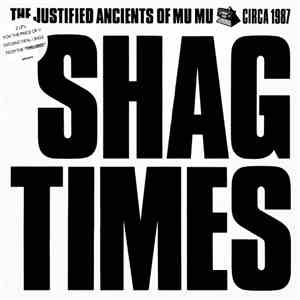 The Justified Ancients Of Mu Mu - Shag Times