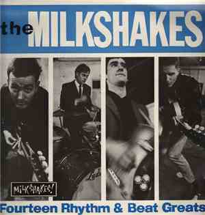 The Milkshakes - Fourteen Rhythm & Beat Greats